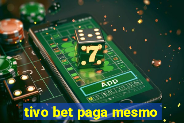 tivo bet paga mesmo